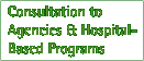 Consultation to Agencies & Hospital-Based Programs